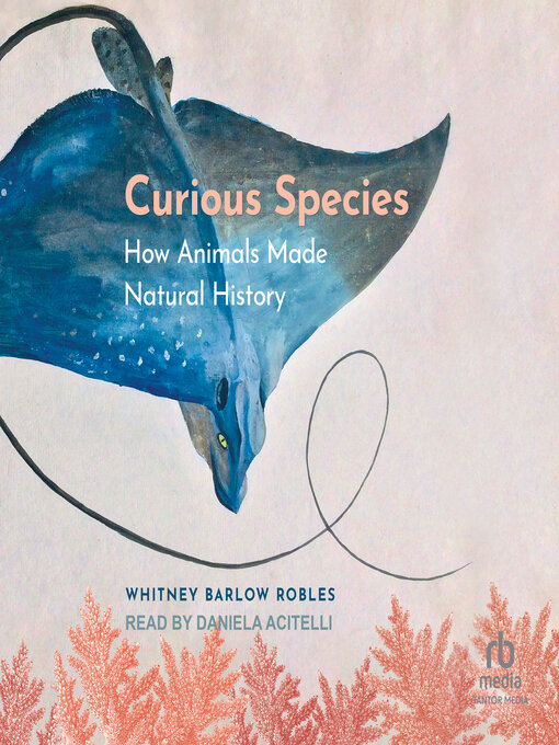 Title details for Curious Species by Whitney Barlow Robles - Available